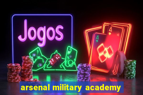 arsenal military academy